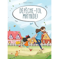 Dépêche-toi, Mathilde !
