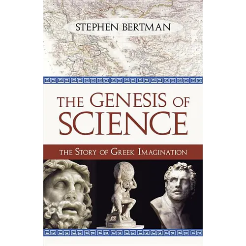 Genesis of Science: The Story of Greek Imagination