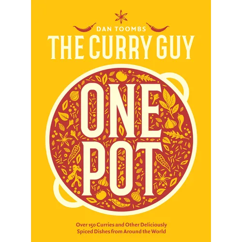 Curry Guy One Pot: Over 150 Curries and Other Deliciously Spiced Dishes from Around the World