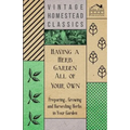 Having a Herb Garden all of Your Own - Preparing, Growing and Harvesting Herbs in Your Garden