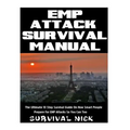 EMP Attack Survival Manual: The Ultimate 10 Step Survival Guide On How Smart People Prepare For EMP Attack So You Can Too