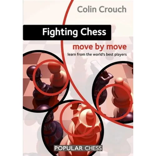Fighting Chess: Move by Move