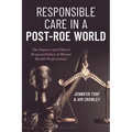 Responsible Care in a Post-Roe World: The Impacts and Ethical Responsibilities of Mental Health Professionals