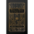 What is Man?: And Other Essays