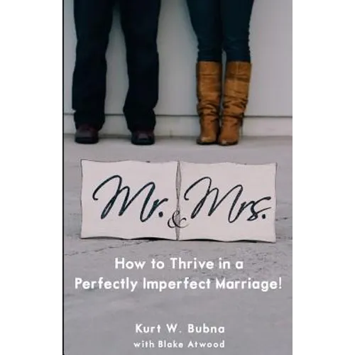 Mr. and Mrs. How to Thrive in a Perfectly Imperfect Marriage: A Christian Marriage Advice Book