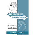 Brilliant Minds, Ignorant Minds: One Man's Journey Through Racism and Self-Discovery