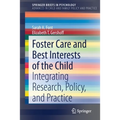 Foster Care and Best Interests of the Child: Integrating Research, Policy, and Practice