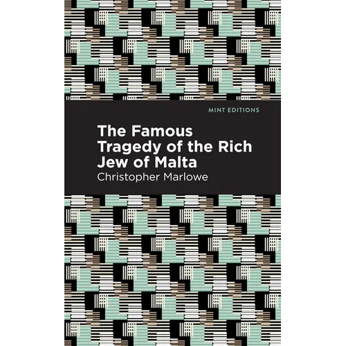 The Famous Tragedy of the Rich Jew of Malta