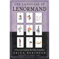 The Language of Lenormand: A Practical Guide for Everyday Divination