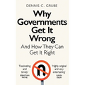 Why Governments Get It Wrong: And How They Can Get It Right