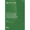 Advanced Machine Learning and Deep Learning Approaches for Remote Sensing II