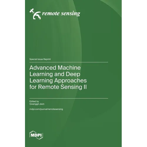 Advanced Machine Learning and Deep Learning Approaches for Remote Sensing II