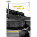 Speed My Way Up: Selected Stories