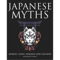 Japanese Myths: Heroes, Gods, Demons and Legends