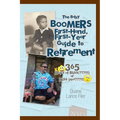 The Baby Boomers First-Hand, First-Year Guide to Retirement: 365 Days of Bliss( !!!)or Diss (Not !!!)