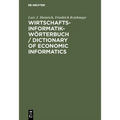 Wirtschaftsinformatik-Wörterbuch / Dictionary of Economic Informatics: Deutsch-Englisch. Englisch-Deutsch / German-English. English-German