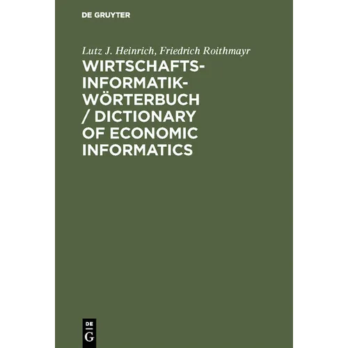 Wirtschaftsinformatik-Wörterbuch / Dictionary of Economic Informatics: Deutsch-Englisch. Englisch-Deutsch / German-English. English-German