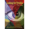 Looking for Trouble: Final in a Series of Three Exciting Novels on the McNair Brothers in the Civil War and Its Aftermath