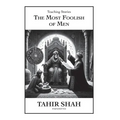 The Most Foolish of Men