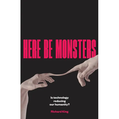 Here Be Monsters: Is Technology Reducing Our Humanity?