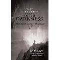 The Light in the Darkness: Musings on Living With Cancer