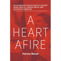 A Heart Afire: Helen Brooke Taussig's Battle Against Heart Defects, Unsafe Drugs, and Injustice in Medicine