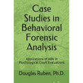 Case Studies in Behavioral Forensic Analysis: Applications of ABA in Psychological Court Evaluations