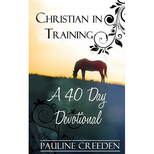 Christian In Training: A 40 Day Devotional