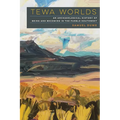 Tewa Worlds: An Archaeological History of Being and Becoming in the Pueblo Southwest