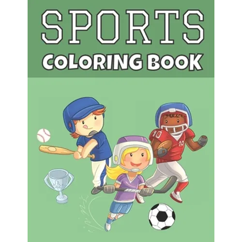 Sports Coloring Book: For Kids Baseball, Football, Hockey, Soccer & Tennis Large Print