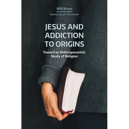 Jesus and Addiction to Origins: Toward an Anthropocentric Study of Religion