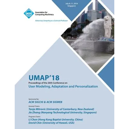Umap '18: Proceedings of the 26th Conference on User Modeling, Adaptation and Personalization