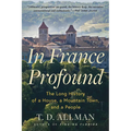 In France Profound: The Long History of a House, a Mountain Town, and a People