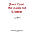 Jesus Christ, Our Savior and Redeemer