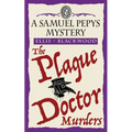 The Plague Doctor Murders: The Samuel Pepys Mysteries Book 2
