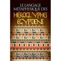 Le Langage Métaphysique Des Hiéroglyphes Égyptiens