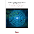 Methods to Enhance QoS in Wireless Sensor Networks: Concepts, Applications, Experimentation and Analysis to Improve QoS