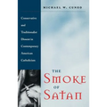 The Smoke of Satan: Conservative and Traditionalist Dissent in Contemporary American Catholicism