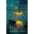 Voices Carry Here: Supernatural Stories of Ghosts, Mystery, and Suspense