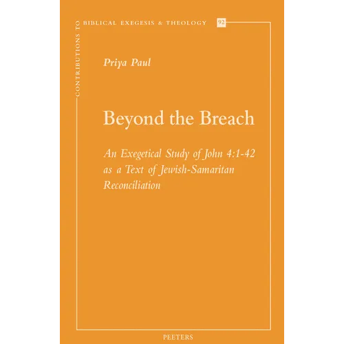 Beyond the Breach: An Exegetical Study of John 4:1-42 as a Text of Jewish-Samaritan Reconciliation