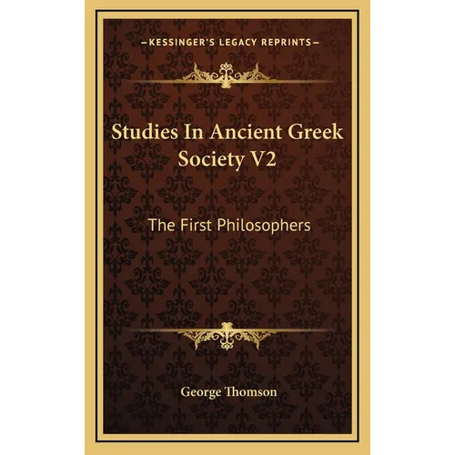 Studies In Ancient Greek Society V2: The First Philosophers