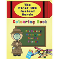 The First 100 Instant Words Colouring Book: For Reading, Writing and Spelling Fluency