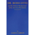 Dr. Bodo Otto and The Medical Background of the American Revolution