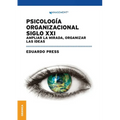Psicología Organizacional Siglo XXI: Ampliar la mirada, organizar las ideas