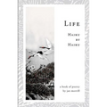 Life: Haiku by Haiku