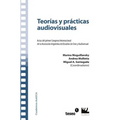 Teorías y prácticas audiovisuales: Actas del primer Congreso Internacional de la Asociación Argentina de Estudios de Cine y Audiovisual