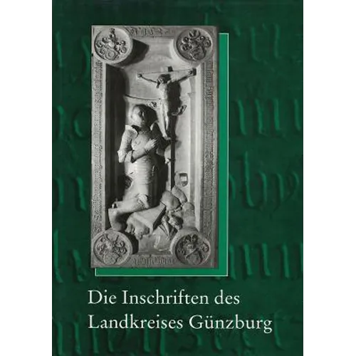 Die Inschriften Des Landkreises Gunzburg