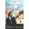 THE AMBULANCE GIRL a compelling wartime saga of love, loss and self-discovery