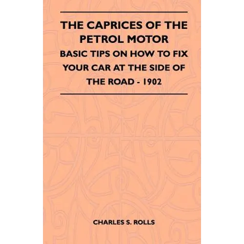 The Caprices Of The Petrol Motor - Basic Tips On How To Fix Your Car At The Side Of The Road - 1902