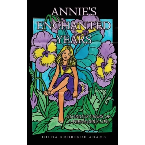 Annie's Enchanted Years: Glorious Years of a Teenager's Life